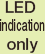 LED indication only